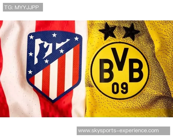 德甲激战：马竞与多特蒙德鏖战90分钟终以平局收场